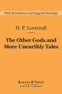 The Other Gods and More Unearthly Tales (Barnes & Noble Digital Library)