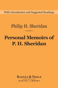 Title: Personal Memoirs of P. H. Sheridan (Barnes & Noble Digital Library), Author: Philip H. Sheridan