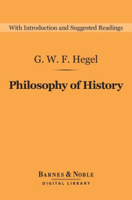 Title: Philosophy of History (Barnes & Noble Digital Library), Author: G. W. F. Hegel