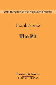 Title: The Pit (Barnes & Noble Digital Library), Author: Frank Norris