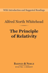 Title: The Principle of Relativity (Barnes & Noble Digital Library), Author: Alfred North Whitehead