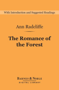 Title: The Romance of the Forest (Barnes & Noble Digital Library), Author: Ann Radcliffe