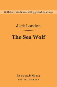 Title: The Sea Wolf (Barnes & Noble Digital Library), Author: Jack London