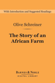 Title: The Story of an African Farm (Barnes & Noble Digital Library), Author: Olive Schreiner