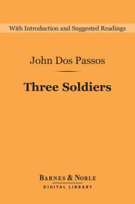 Title: Three Soldiers (Barnes & Noble Digital Library), Author: John Dos Passos