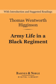 Title: Army Life in a Black Regiment (Barnes & Noble Digital Library), Author: Thomas  Wentworth Higginson