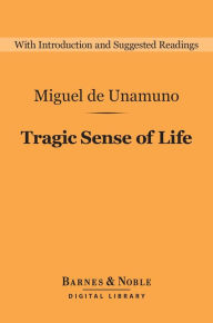 Title: Tragic Sense of Life (Barnes & Noble Digital Library), Author: Miguel de Unamuno