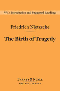 Title: The Birth of Tragedy (Barnes & Noble Digital Library), Author: Friedrich Nietzsche