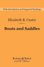 Boots and Saddles: Life in Dakota with General Custer (Barnes & Noble Digital Library): Life in Dakota with General Custer