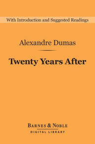 Title: Twenty Years After (Barnes & Noble Digital Library), Author: Alexandre Dumas