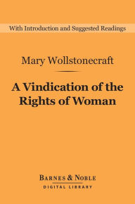 Title: A Vindication of the Rights of Woman (Barnes & Noble Digital Library), Author: Mary Wollstonecraft
