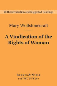 Title: A Vindication of the Rights of Woman (Barnes & Noble Digital Library), Author: Mary Wollstonecraft