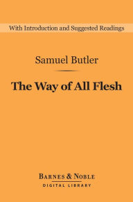 Title: The Way of All Flesh (Barnes & Noble Digital Library), Author: Samuel Butler