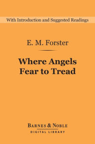 Title: Where Angels Fear to Tread (Barnes & Noble Digital Library), Author: E. M. Forster