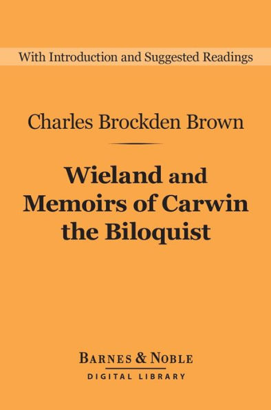 Wieland and Memoirs of Carwin the Biloquist (Barnes & Noble Digital Library)