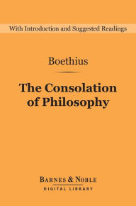 Title: The Consolation of Philosophy (Barnes & Noble Digital Library), Author: Boethius