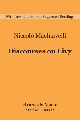 Discourses on Livy (Barnes & Noble Digital Library) by Niccolo ...