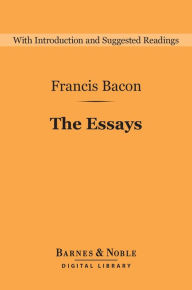 Title: The Essays (Barnes & Noble Digital Library): Or Counsels Civil and Moral, Author: Francis Bacon