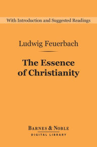 Title: The Essence of Christianity (Barnes & Noble Digital Library), Author: Ludwig Feuerbach