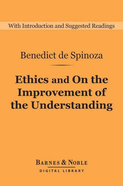 Ethics and On the Improvement of the Understanding (Barnes & Noble Digital Library)