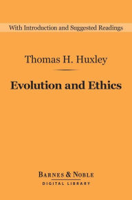 Title: Evolution and Ethics (Barnes & Noble Digital Library): And Other Essays, Author: Thomas H. Huxley