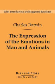 Title: The Expression of the Emotions in Man and Animals (Barnes & Noble Digital Library), Author: Charles Darwin