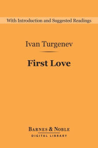 Title: First Love (Barnes & Noble Digital Library), Author: Ivan Turgenev
