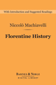 Title: Florentine History (Barnes & Noble Digital Library), Author: Niccolo Machiavelli