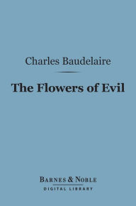 Title: The Flowers of Evil (Barnes & Noble Digital Library): And Other Writings, Author: Charles Baudelaire