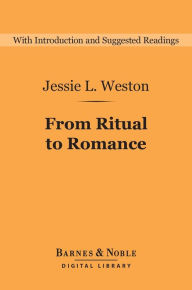 Title: From Ritual to Romance (Barnes & Noble Digital Library), Author: Jessie L. Weston