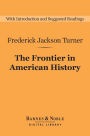 The Frontier in American History (Barnes & Noble Digital Library)