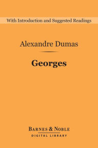 Title: Georges (Barnes & Noble Digital Library), Author: Alexandre Dumas