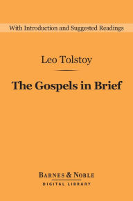 Title: The Gospels in Brief (Barnes & Noble Digital Library), Author: Leo Tolstoy