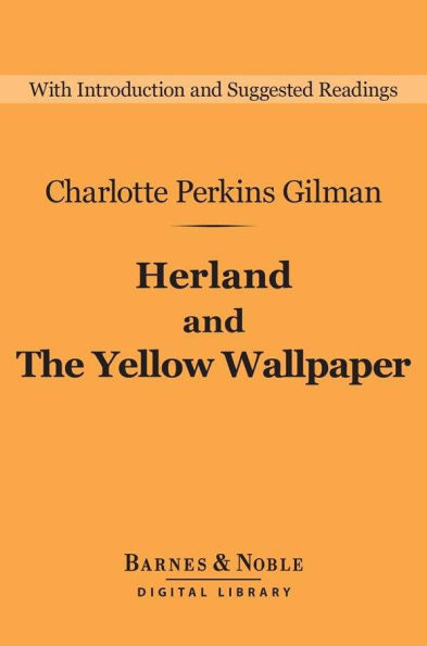 Herland and The Yellow Wallpaper (Barnes & Noble Digital Library)