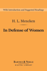 Title: In Defense of Women (Barnes & Noble Digital Library), Author: H. L. Mencken