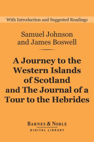 Title: A Journey to the Western Islands of Scotland and The Journal of a Tour to the Hebrides (Barnes & Noble Digital Library), Author: Samuel Johnson