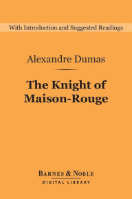 Title: The Knight of Maison-Rouge (Barnes & Noble Digital Library), Author: Alexandre Dumas