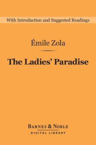 Title: The Ladies' Paradise (Barnes & Noble Digital Library), Author: Emile Zola