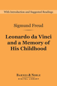 Title: Leonardo da Vinci and a Memory of His Childhood (Barnes & Noble Digital Library), Author: Sigmund Freud