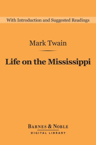 Title: Life on the Mississippi (Barnes & Noble Digital Library), Author: Mark Twain