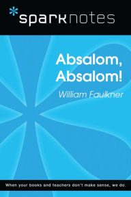 Title: Absalom, Absalom! (SparkNotes Literature Guide), Author: SparkNotes