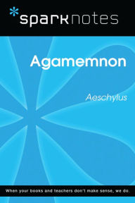 Title: Agamemnon (SparkNotes Literature Guide), Author: SparkNotes