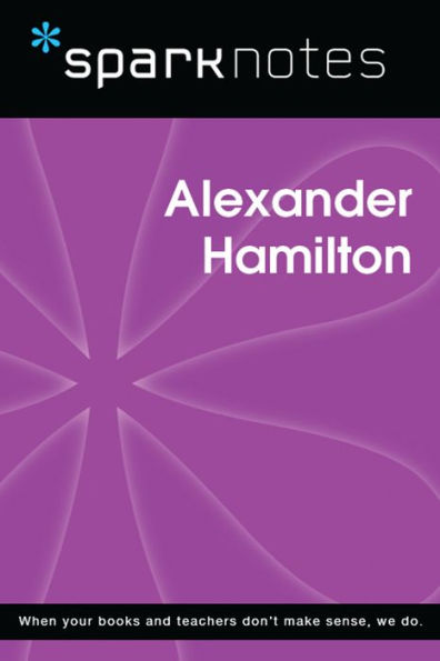 Alexander Hamilton (SparkNotes Biography Guide)