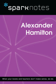 Title: Alexander Hamilton (SparkNotes Biography Guide), Author: SparkNotes