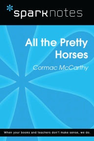 Title: All the Pretty Horses (SparkNotes Literature Guide), Author: SparkNotes