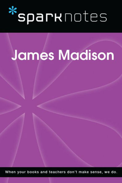 James Madison (SparkNotes Biography Guide)