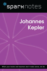 Title: Johannes Kepler (SparkNotes Biography Guide), Author: SparkNotes