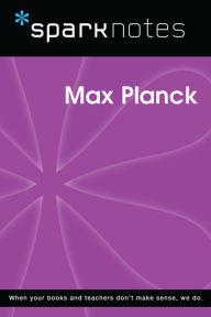 Title: Max Planck (SparkNotes Biography Guide), Author: SparkNotes