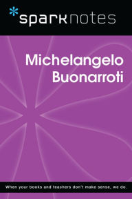 Title: Michelangelo Buonarroti (SparkNotes Biography Guide), Author: SparkNotes