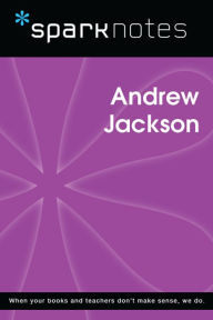 Title: Andrew Jackson (SparkNotes Biography Guide), Author: SparkNotes